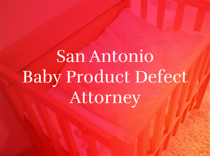 san antonio baby product defect attorney