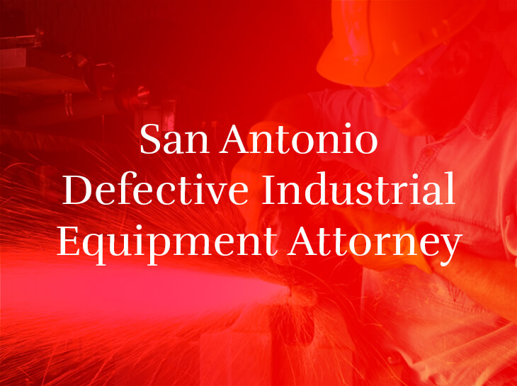 san antonio defective industrial equipment attorney