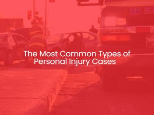 The Most Common Types of Personal Injury Cases  