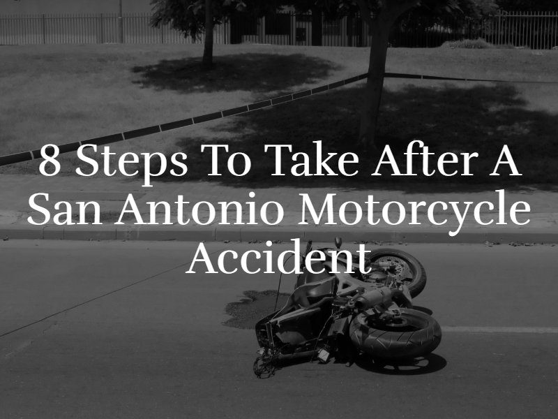 8 Steps To Take After a San Antonio Motorcycle Accident