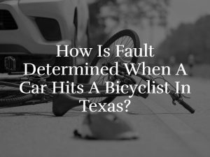 How is Fault Determined When a Car Hits a Bicyclist in Texas