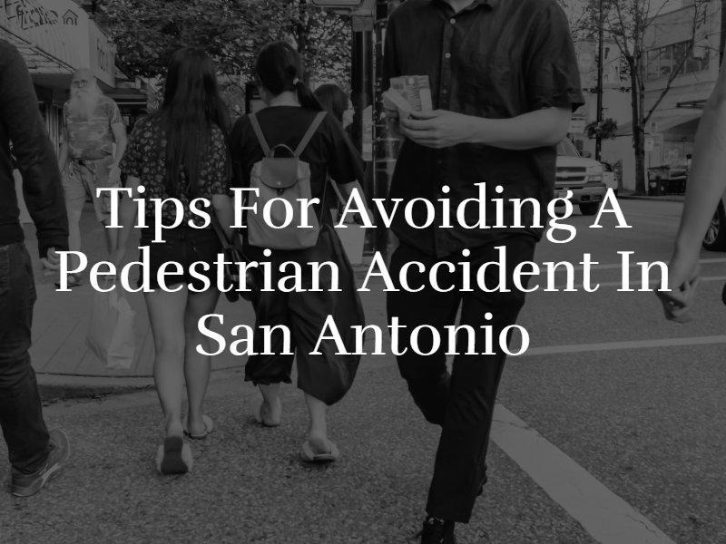 Tips for Avoiding a Pedestrian Accident in San Antonio