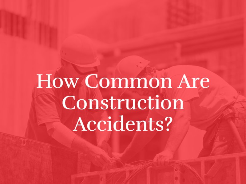 How Common Are Construction Accidents?