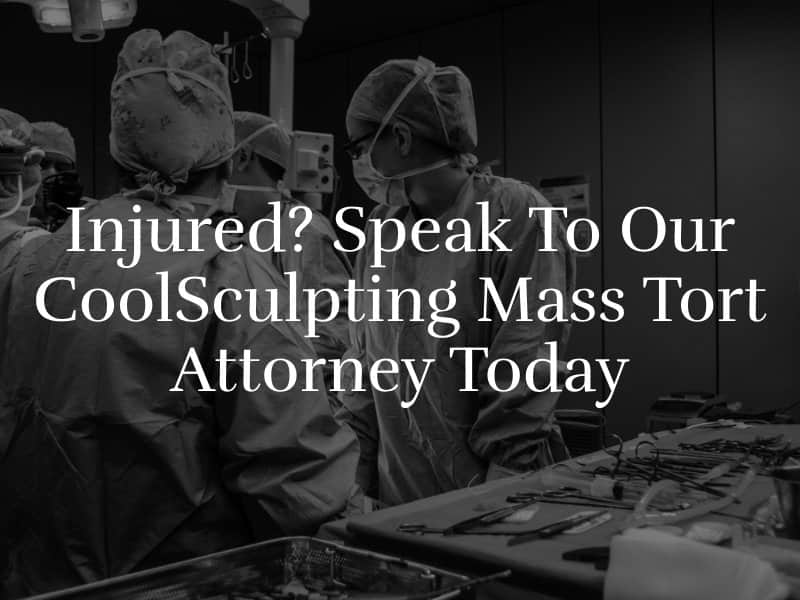CoolSculpting Mass Tort Attorney