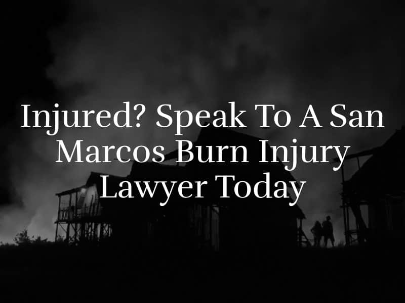 San Marcos Burn Injury Lawyer