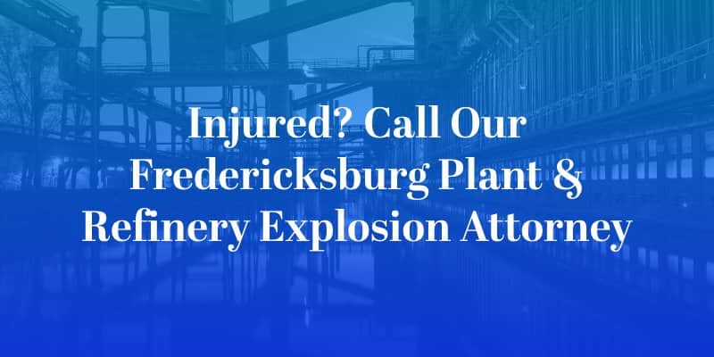 Fredericksburg Plant & Refinery Explosion Attorney