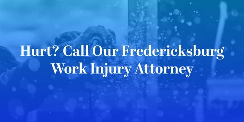 Fredericksburg Work Injury Attorney