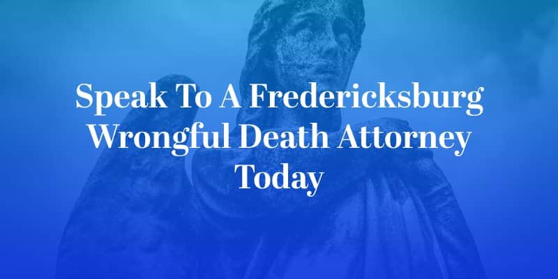 Fredericksburg Wrongful Death Attorney