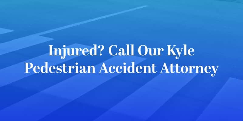 Kyle Pedestrian Accident Attorney
