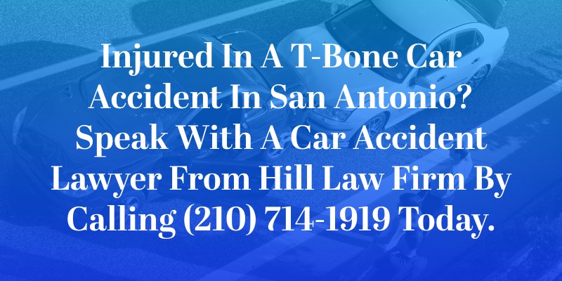 Injured in a t-bone car accident in San Antonio? Speak with a car accident lawyer from Hill Law Firm by calling (210) 714-1919 today.