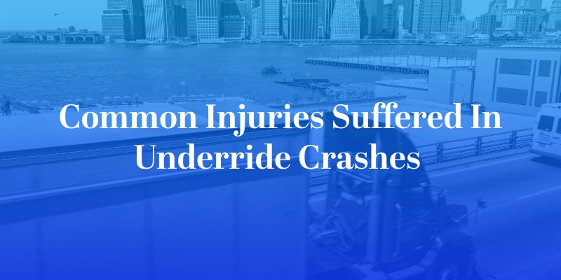 Common Injuries Suffered in Underride Crashes 