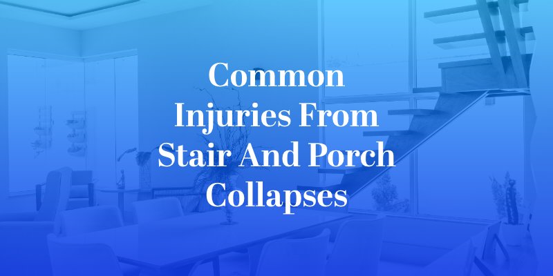 Common Injuries From Stair and Porch Collapses