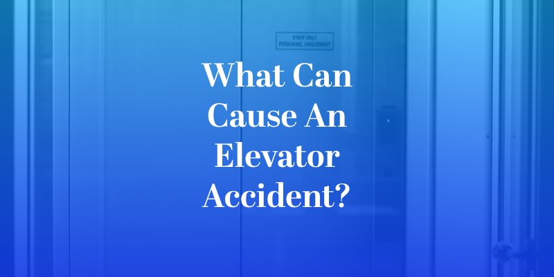 What Can Cause an Elevator Accident?