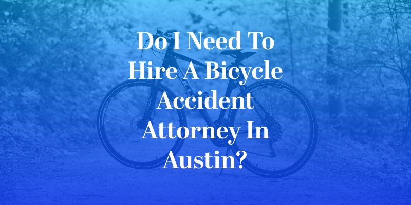 Do I Need to Hire a Bicycle Accident Attorney in Austin?